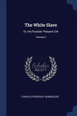 The White Slave: Or, the Russian Peasant Girl; Volume 2