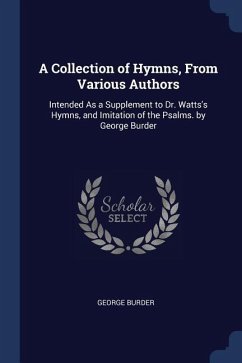 A Collection of Hymns, From Various Authors - Burder, George