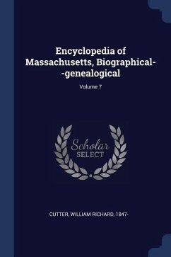Encyclopedia of Massachusetts, Biographical--genealogical; Volume 7 Encyclopedia of Massachusetts, Biographical--genealogical; Volume 7