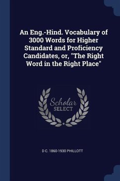 An Eng.-Hind. Vocabulary of 3000 Words for Higher Standard and Proficiency Candidates, or, "The Right Word in the Right Place"