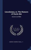Lincolniana, or, The Humors of Uncle Abe: Second Joe Miller