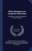 When Managers use Computer-based Data: A Qualitative Analysis of Marketing Product Managers