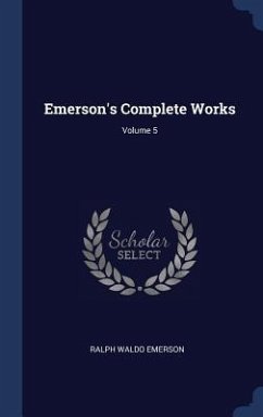Emerson's Complete Works; Volume 5 - Emerson, Ralph Waldo