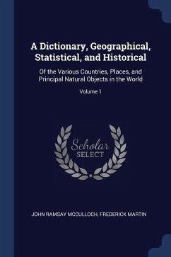 A Dictionary, Geographical, Statistical, and Historical: Of the Various Countries, Places, and Principal Natural Objects in the World; Volume 1