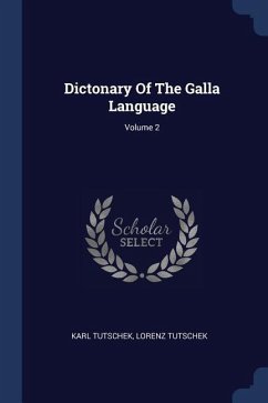 Dictonary Of The Galla Language; Volume 2 - Tutschek, Karl; Tutschek, Lorenz