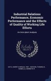 Industrial Relations Performance, Economic Performance and the Effects of Quality of Working Life Efforts: An Inter-plant Analysis