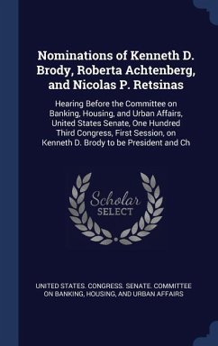 Nominations of Kenneth D. Brody, Roberta Achtenberg, and Nicolas P. Retsinas