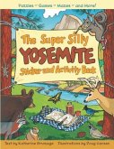 The Super Silly Yosemite Sticker and Activity Book: Puzzles, Games, Mazes and More!