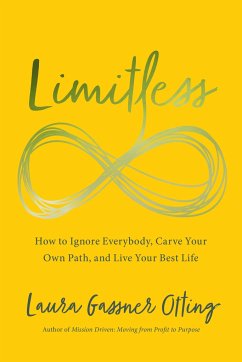 Limitless: How to Ignore Everybody, Carve Your Own Path, and Live Your Best Life - Gassner Otting, Laura