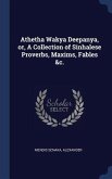 Athetha Wakya Deepanya, or, A Collection of Sinhalese Proverbs, Maxims, Fables &c.