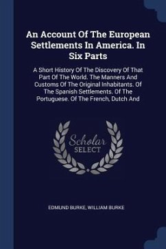 An Account Of The European Settlements In America. In Six Parts - Burke, Edmund; Burke, William