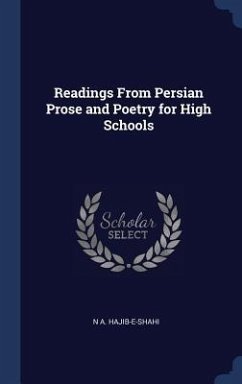 Readings From Persian Prose and Poetry for High Schools - Hajib-E-Shahi, N. A.