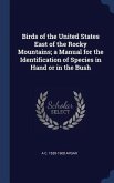Birds of the United States East of the Rocky Mountains; a Manual for the Identification of Species in Hand or in the Bush