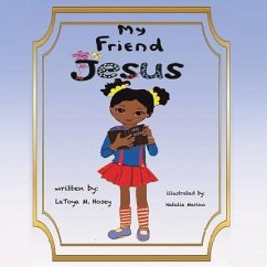My Friend JESUS - Marino, Author Latoya M. Hosey Illustra