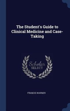 The Student's Guide to Clinical Medicine and Case-Taking - Warner, Francis
