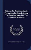 Address On The Occasion Of Presenting To John Ericsson The Rumford Medal Of The American Academy