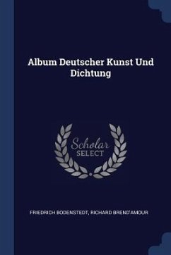 Album Deutscher Kunst Und Dichtung - Bodenstedt, Friedrich; Brend'amour, Richard