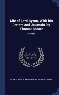 Life of Lord Byron, With his Letters and Journals, by Thomas Moore; Volume 5 - Byron, George Gordon Byron; Moore, Thomas