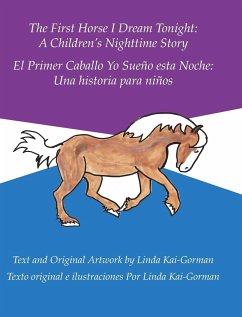 The First Horse I Dream Tonight: A Children'S Nighttime Story: El Primer Caballo Yo Sueño Esta Noche: Una Historia Para Niños - Kai-Gorman, Linda