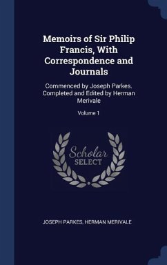 Memoirs of Sir Philip Francis, With Correspondence and Journals - Parkes, Joseph; Merivale, Herman