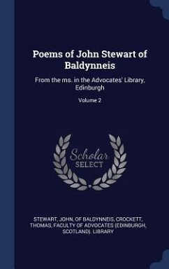 Poems of John Stewart of Baldynneis: From the ms. in the Advocates' Library, Edinburgh; Volume 2 - Crockett, Thomas