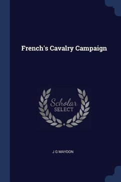 French's Cavalry Campaign - Maydon, J G
