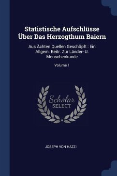 Statistische Aufschlüsse Über Das Herzogthum Baiern - Hazzi, Joseph Von