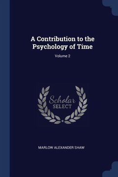 A Contribution to the Psychology of Time; Volume 2