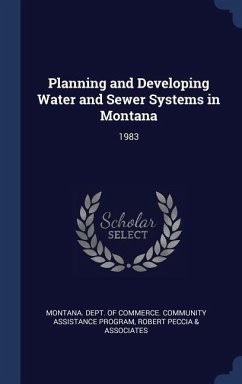 Planning and Developing Water and Sewer Systems in Montana - Peccia & Associates, Robert