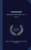 Commentarii: Commentarii De Bello Gallico: Lib. I - Iv; Volume 1