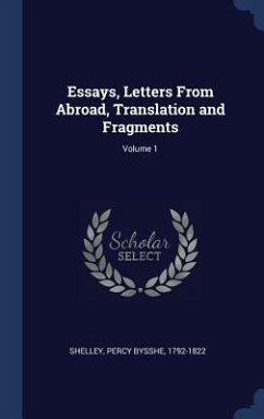 Essays, Letters From Abroad, Translation and Fragments; Volume 1