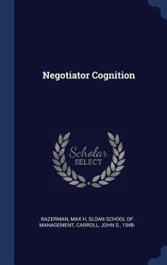 Negotiator Cognition - Bazerman, Max H; Carroll, John S