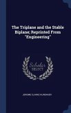 The Triplane and the Stable Biplane; Reprinted From "Engineering" The Triplane and the Stable Biplane; Reprinted From "Engineering"