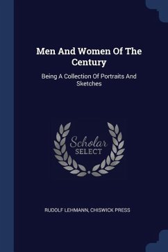 Men And Women Of The Century - Lehmann, Rudolf; Press, Chiswick