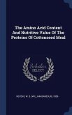 The Amino Acid Content And Nutritive Value Of The Proteins Of Cottonseed Meal