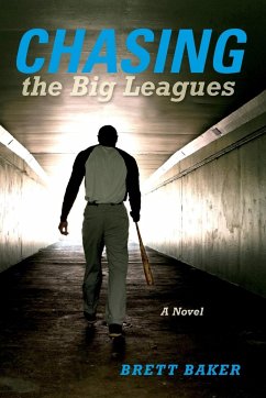 Chasing the Big Leagues - Baker, Brett