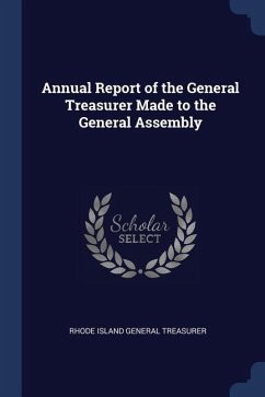 Annual Report of the General Treasurer Made to the General Assembly