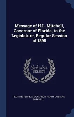 Message of H.L. Mitchell, Governor of Florida, to the Legislature, Regular Session of 1895 - Florida Governor; Mitchell, Henry Laurens