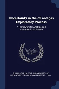 Uncertainty in the oil and gas Exploratory Process: A Framework for Analysis and Econometric Estimation - Challa, Krishna; Subrahmanyam, Marti G.