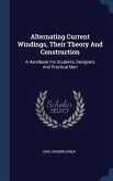 Alternating Current Windings, Their Theory And Construction: A Handbook For Students, Designers And Practical Men