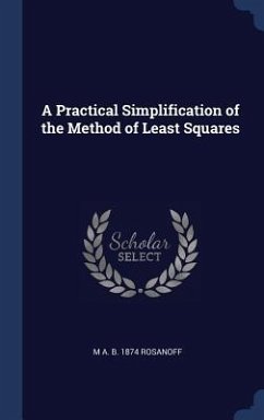 A Practical Simplification of the Method of Least Squares - Rosanoff, M. A. B.