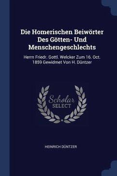 Die Homerischen Beiwörter Des Götten- Und Menschengeschlechts - Düntzer, Heinrich