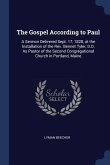 The Gospel According to Paul: A Sermon Delivered Sept. 17, 1828, at the Installation of the Rev. Bennet Tyler, D.D. As Pastor of the Second Congrega