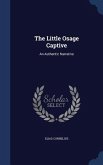 The Little Osage Captive: An Authentic Narrative