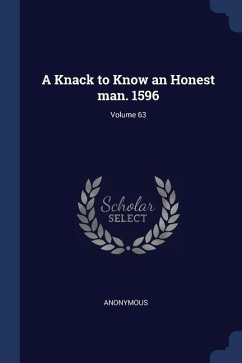 A Knack to Know an Honest man. 1596; Volume 63