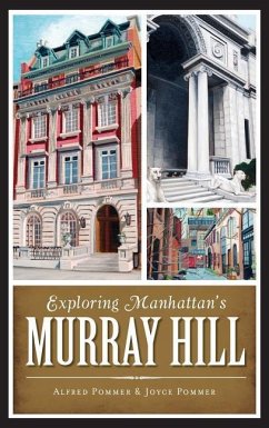 Exploring Manhattan's Murray Hill - Pommer, Alfred; Pommer, Joyce