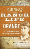 Pioneer Ranch Life in Orange: A Victorian Woman in Southern California