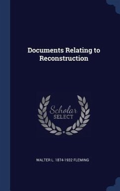 Documents Relating to Reconstruction - Fleming, Walter L.