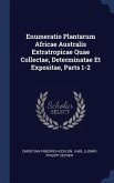 Enumeratio Plantarum Africae Australis Extratropicae Quae Collectae, Determinatae Et Expositae, Parts 1-2