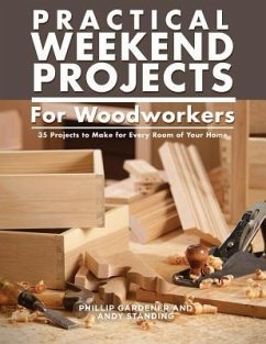 Practical Weekend Projects for Woodworkers - Gardner, Phillip; Standing, Andy